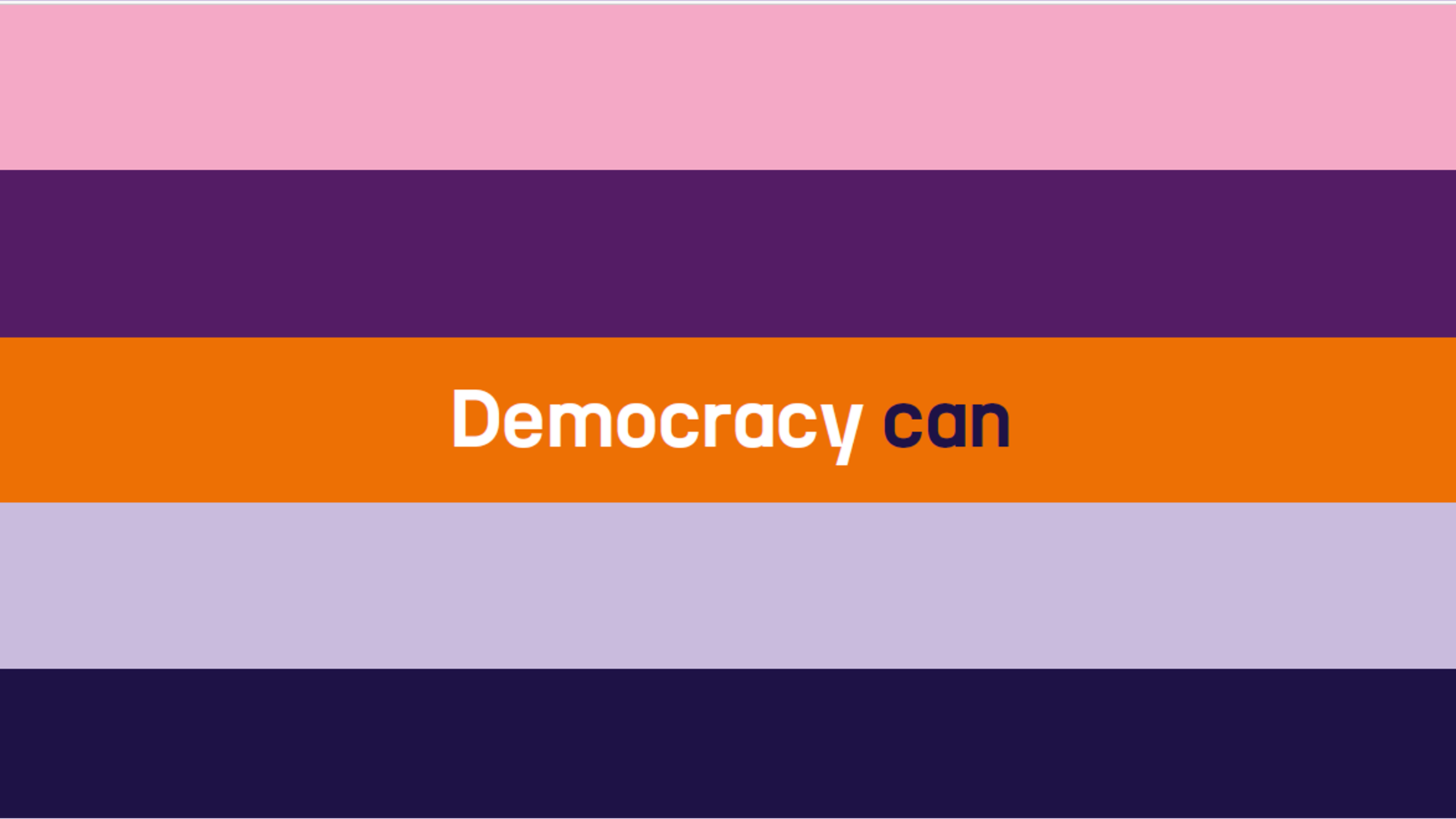 The words democracy can against a pink, purple, orange and blue striped background